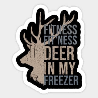 Funny Hunter Dad Im into fitness deer in my freezer Hunting Dad design includes text and Vintage Deer illustration. Sticker